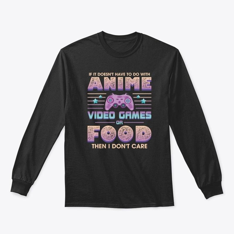 If Its Not Anime Video Games Or Food I D